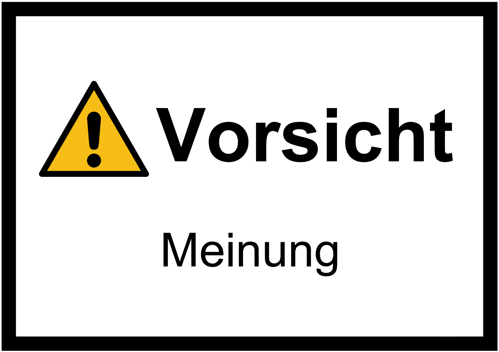 Vorsicht Meinung!